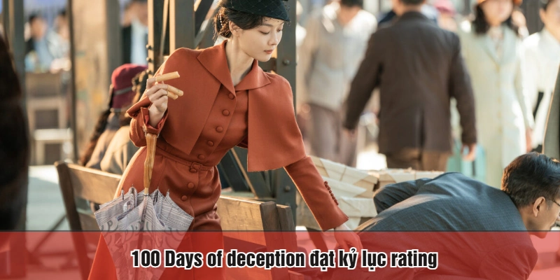 100 Days of deception đạt kỷ lục rating