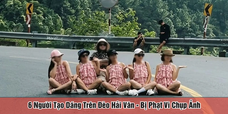 6 người tạo dáng trên đèo Hải Vân