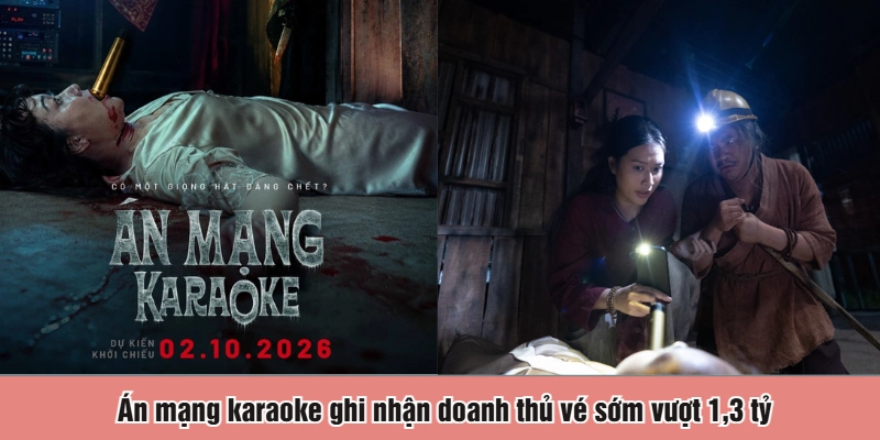 Án mạng karaoke ghi nhận doanh thủ vé sớm vượt 1,3 tỷ 