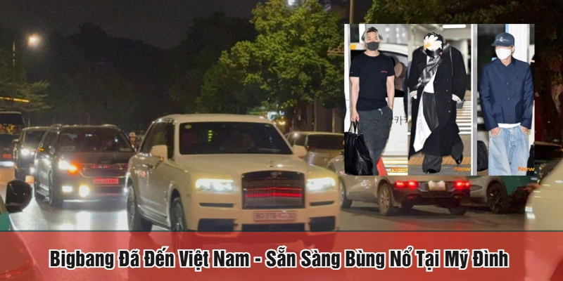 Bigbang đã đến Việt Nam