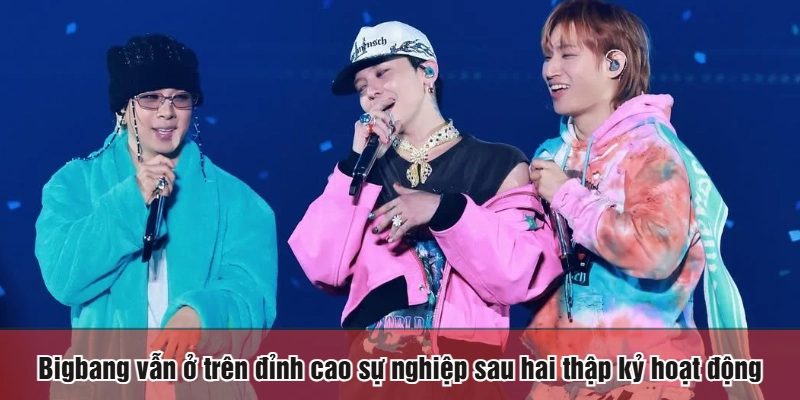 Bigbang vẫn ở trên đỉnh cao sự nghiệp sau hai thập kỷ hoạt động