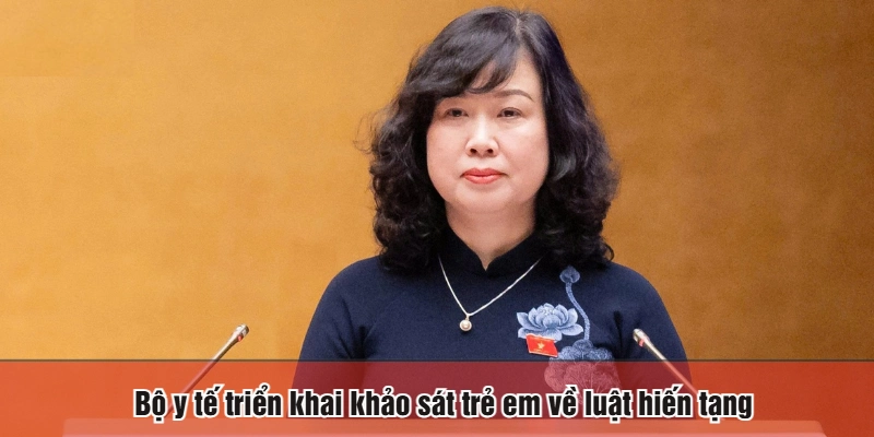 Bộ y tế triển khai khảo sát trẻ em về luật hiến tạng
