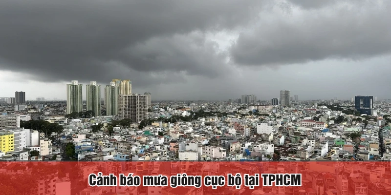 Cảnh báo mưa giông cục bộ tại TPHCM
