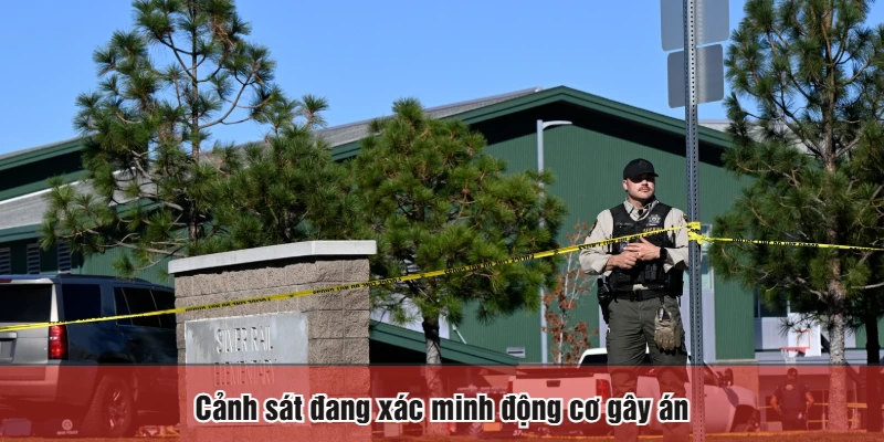 Cảnh sát đang xác minh động cơ gây án