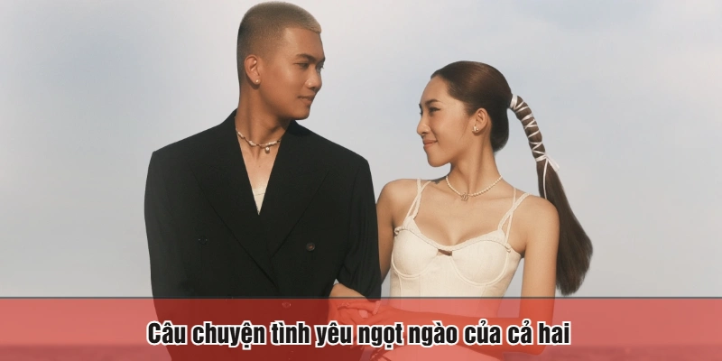 Câu chuyện tình yêu ngọt ngào của cả hai