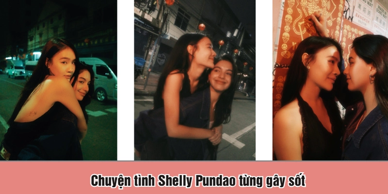 Chuyện tình Shelly Pundao từng gây sốt