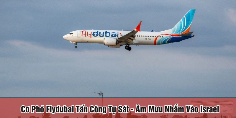 cơ phó Flydubai tấn công tự sát