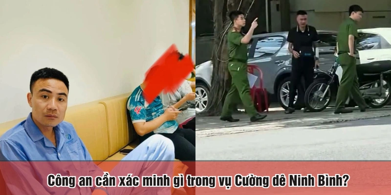Công an cần xác minh gì trong vụ Cường dê Ninh Bình?