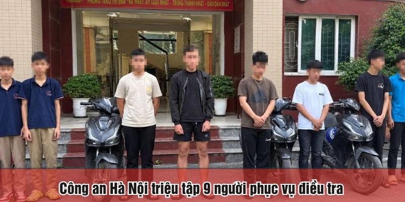 Công an Hà Nội triệu tập 9 người phục vụ điều tra