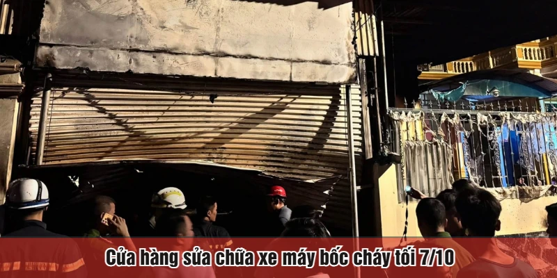 Cửa hàng sửa chữa xe máy bốc cháy tối 7/10