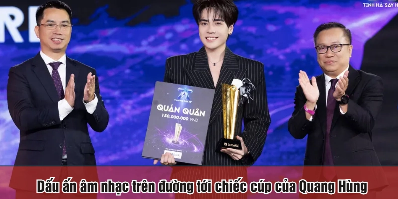Dấu ấn âm nhạc trên đường tới chiếc cúp của Quang Hùng