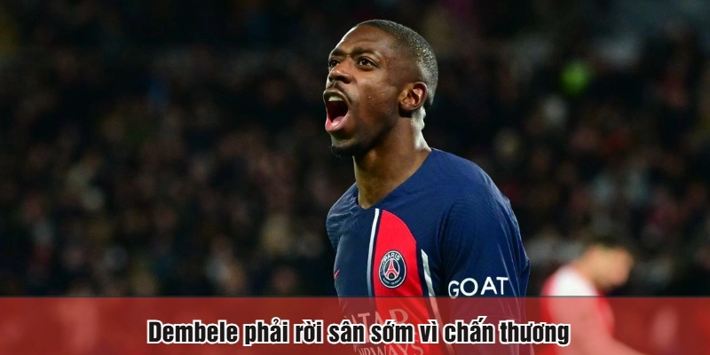 Dembele phải rời sân sớm vì chấn thương