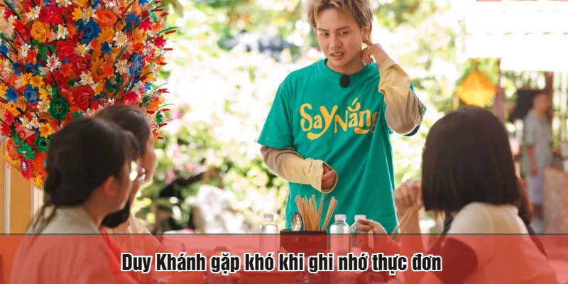 Duy Khánh gặp khó khi ghi nhớ thực đơn 