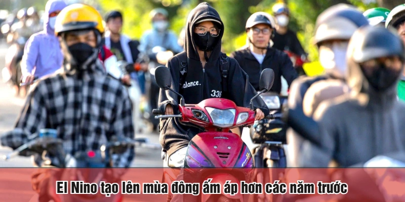 El Nino tạo lên mùa đông ấm áp hơn các năm trước