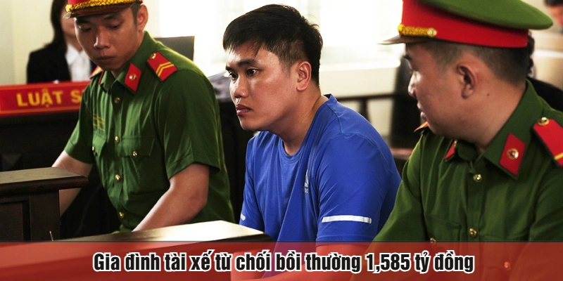 Gia đình tài xế từ chối bồi thường 1,585 tỷ đồng