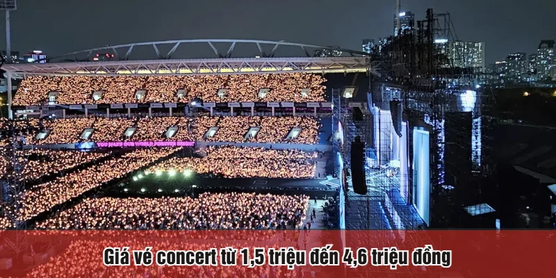 Giá vé concert từ 1,5 triệu đến 4,6 triệu đồng