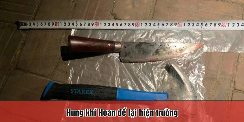 Hung khí Hoan để lại hiện trường