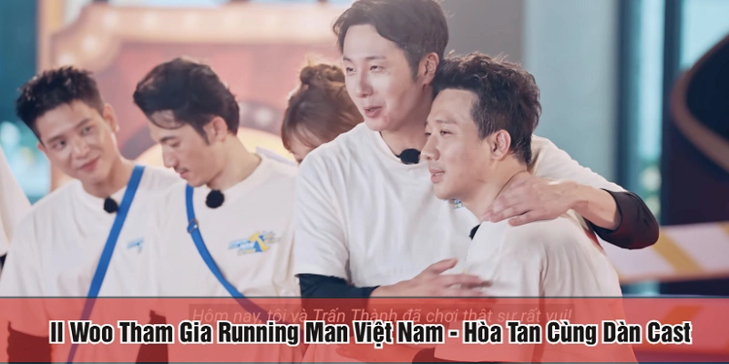 II Woo tham gia running man Việt Nam