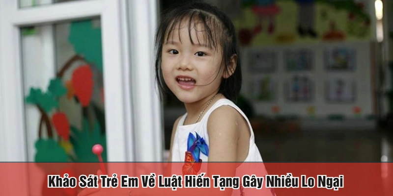 khảo sát trẻ em về luật hiến tạng
