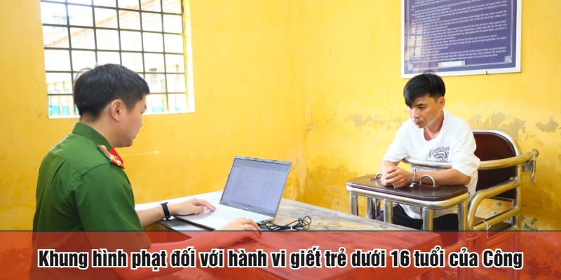 Khung hình phạt đối với hành vi giết trẻ dưới 16 tuổi của Công