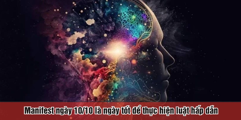Manifest ngày 10/10 là ngày tốt để thực hiện luật hấp dẫn