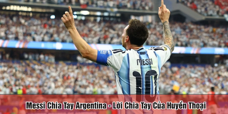 Messi chia tay Argentina