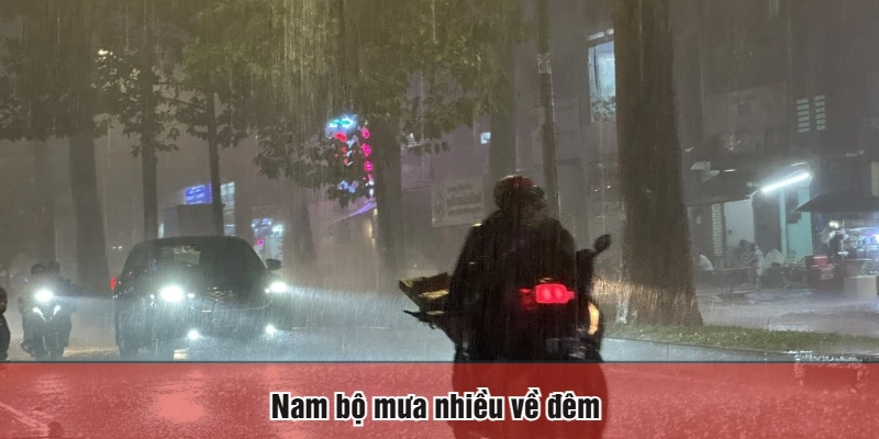 Nam bộ mưa nhiều về đêm