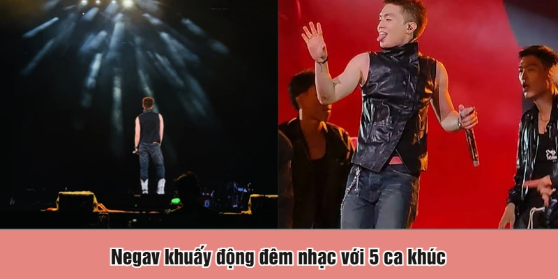 Negav khuấy động đêm nhạc với 5 ca khúc