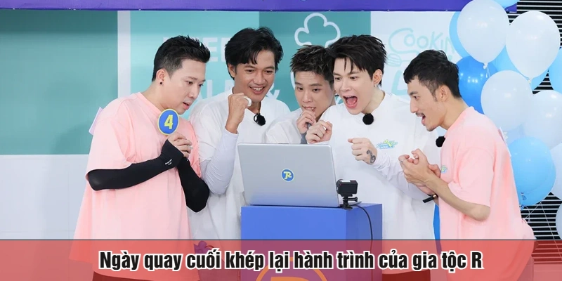 Ngày quay cuối khép lại hành trình của gia tộc R