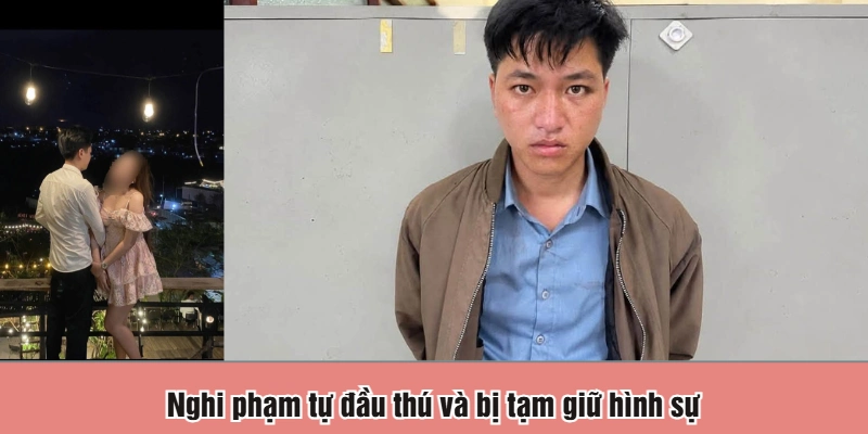Nghi phạm tự đầu thú và bị tạm giữ hình sự