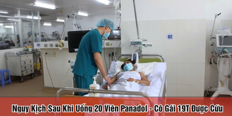Nguy kịch sau khi uống 20 viên Panadol
