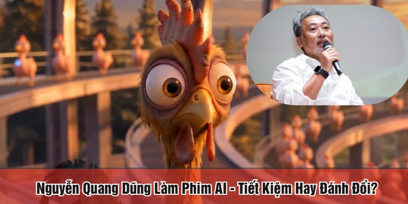 Nguyễn Quang Dũng làm phim AI