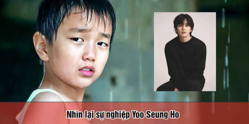 Nhìn lại sự nghiệp Yoo Seung Ho