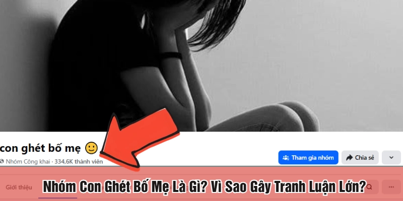 Nhóm con ghét bố mẹ là gì