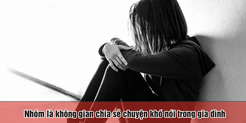 Nhóm là không gian chia sẻ chuyện khó nói trong gia đình