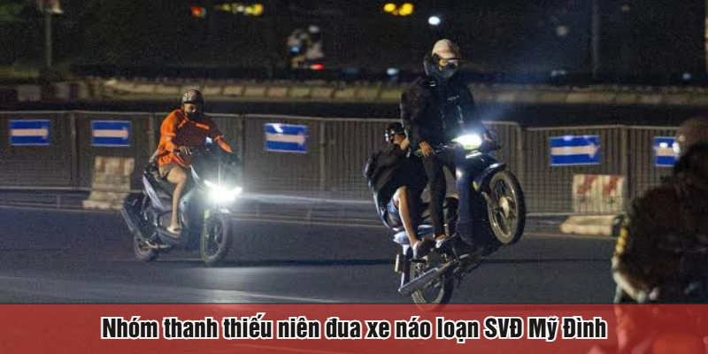 Nhóm thanh thiếu niên đua xe náo loạn SVĐ Mỹ Đình