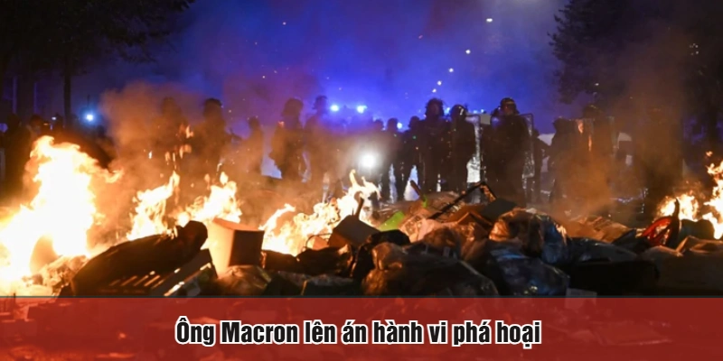 Ông Macron lên án hành vi phá hoại