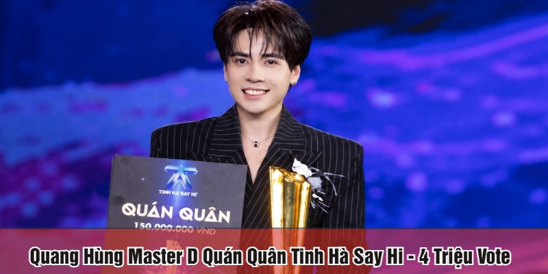 Quang hùng Master D quán quân Tinh hà say hi