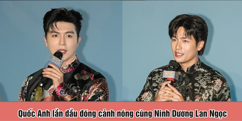 Quốc Anh lần đầu đóng cảnh nóng cùng Ninh Dương Lan Ngọc