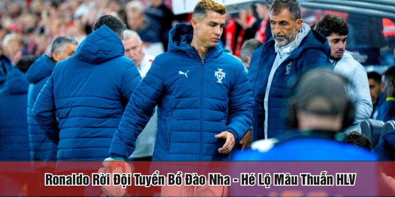 Ronaldo rời đội tuyển Bồ Đào Nha