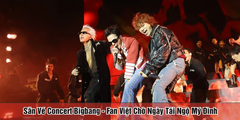 Săn vé concert Bigbang