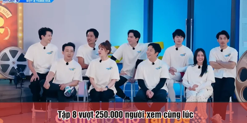 Tập 8 vượt 250.000 người xem cùng lúc