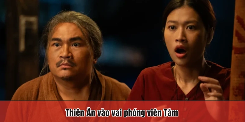 Thiên Ân vào vai phóng viên Tâm