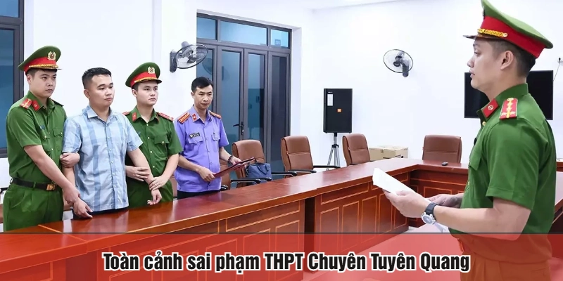 Toàn cảnh sai phạm THPT Chuyên Tuyên Quang