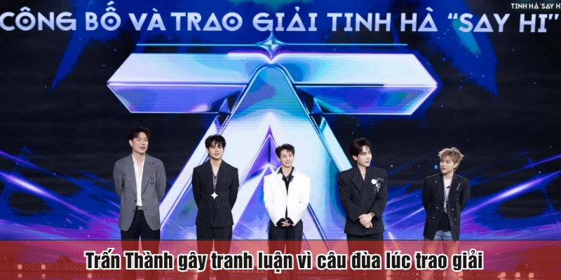 Trấn Thành gây tranh luận vì câu đùa lúc trao giải