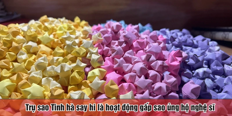 Trụ sao Tinh hà say hi là hoạt động gấp sao ủng hộ nghệ sĩ