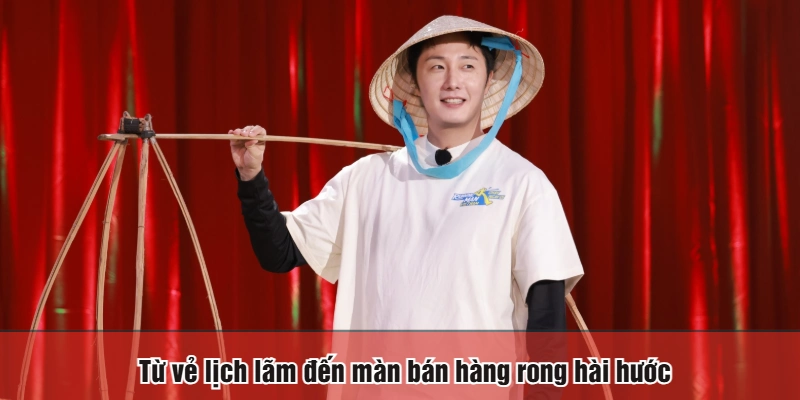 Từ vẻ lịch lãm đến màn bán hàng rong hài hước