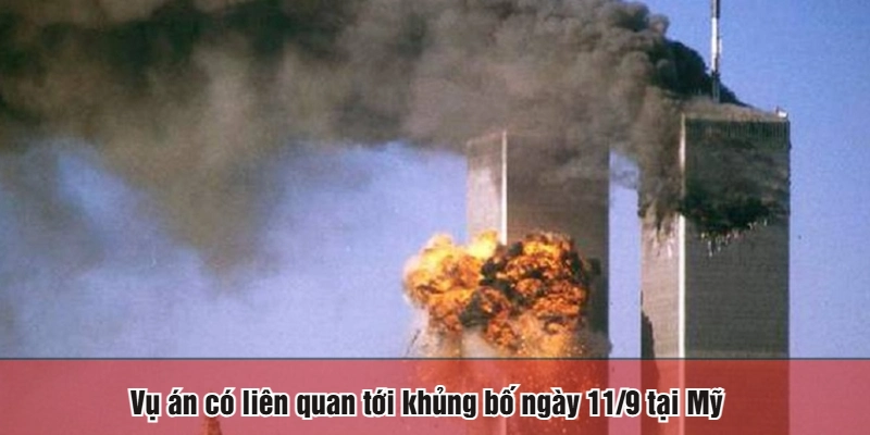 Vụ án có liên quan tới khủng bố ngày 11/9 tại Mỹ