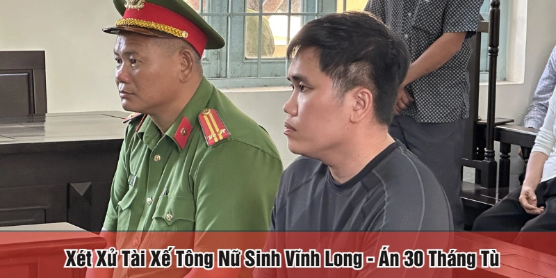 Xét xử tài xế tông nữ sinh Vĩnh Long